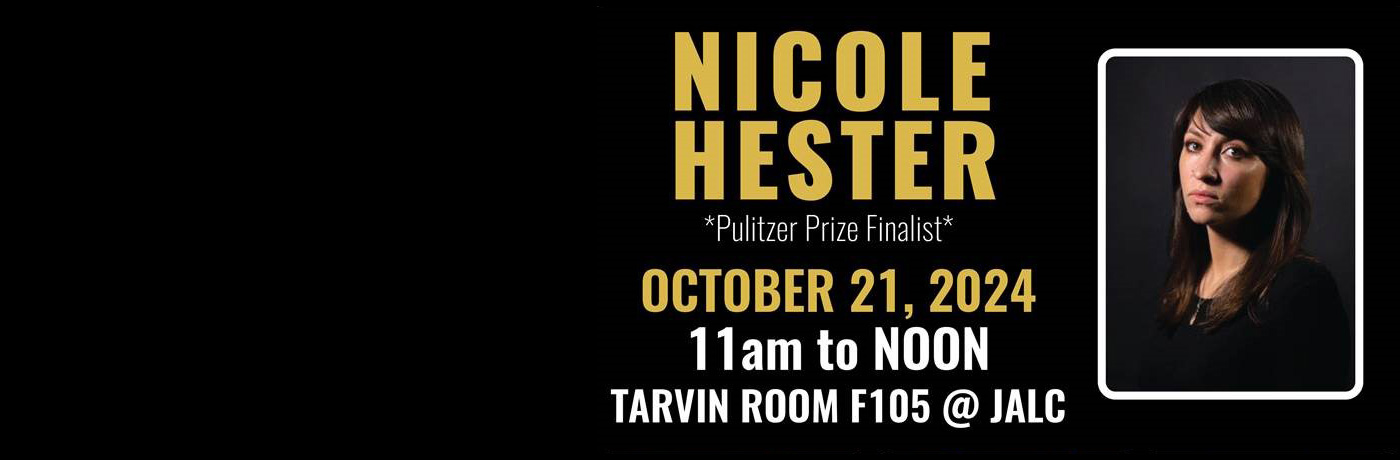 Photo of Nicole Hester with text NICOLE HESTER *Pulitzer Prize Finalist* OCTOBER 21, 2024 11am to NOON TARVIN ROOM F105 @ JALC